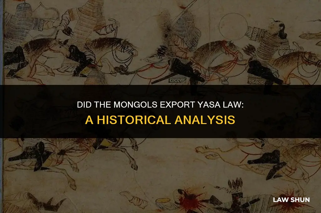 did the mongols export yasa law