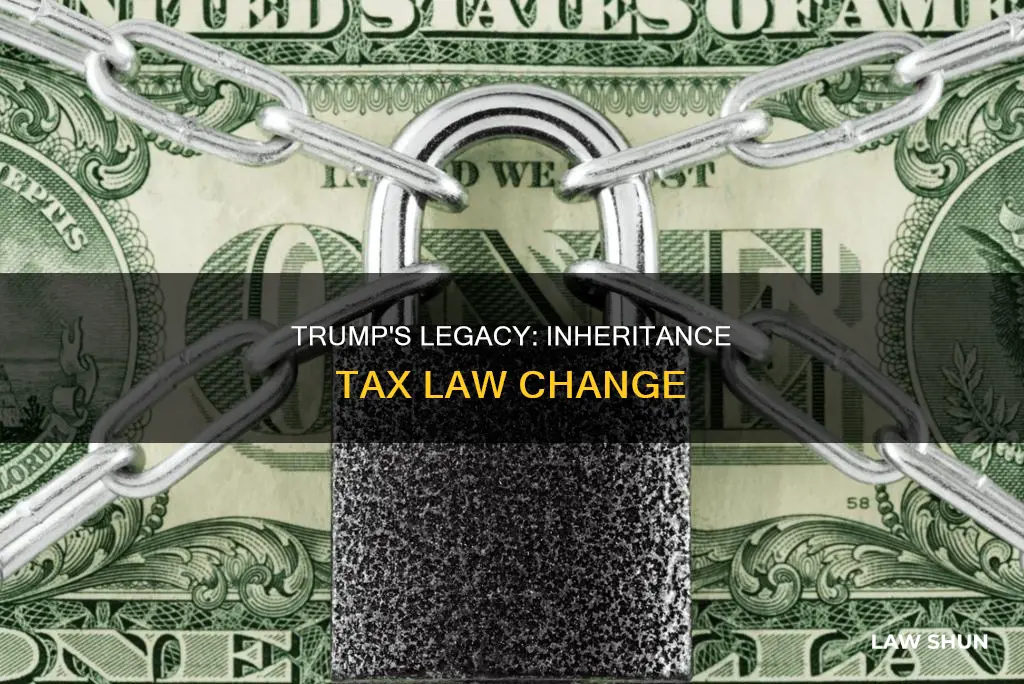 did trump put a law in about inheritance tax