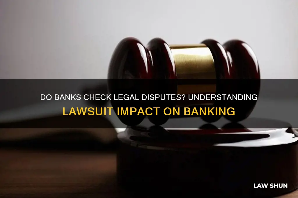 do banks look at law suits