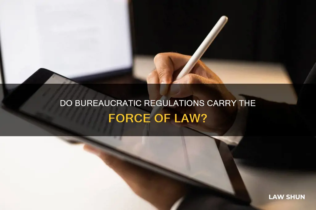 do buerocratic regulations act with the force of the law