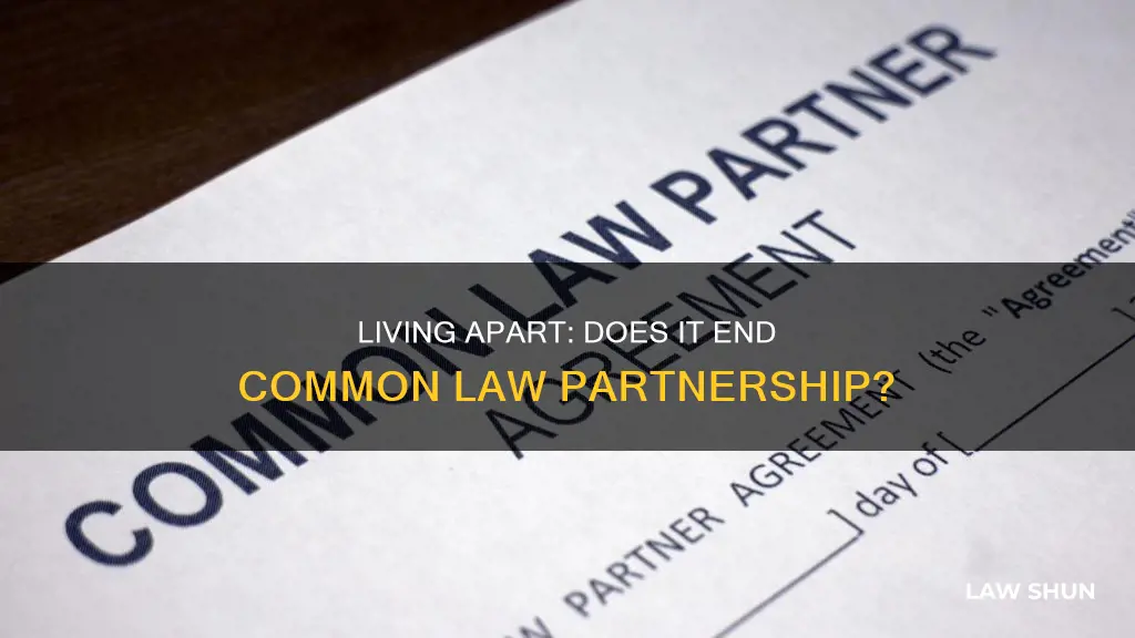 do common law partnerships cease if we live apart again