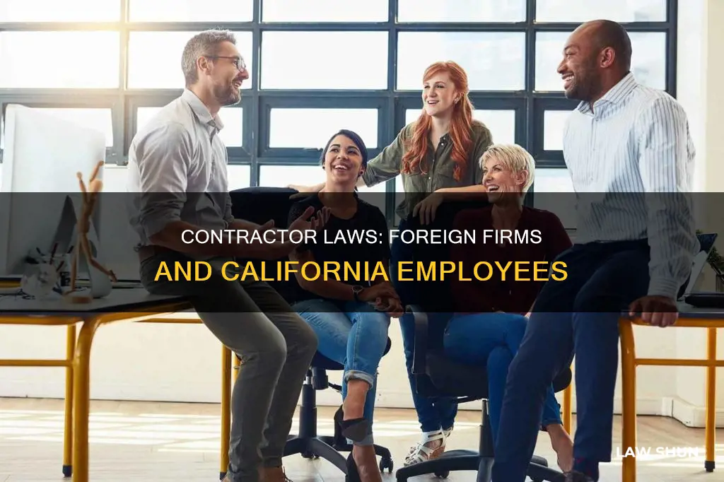 do contractor laws apply to foreign companies with california employees