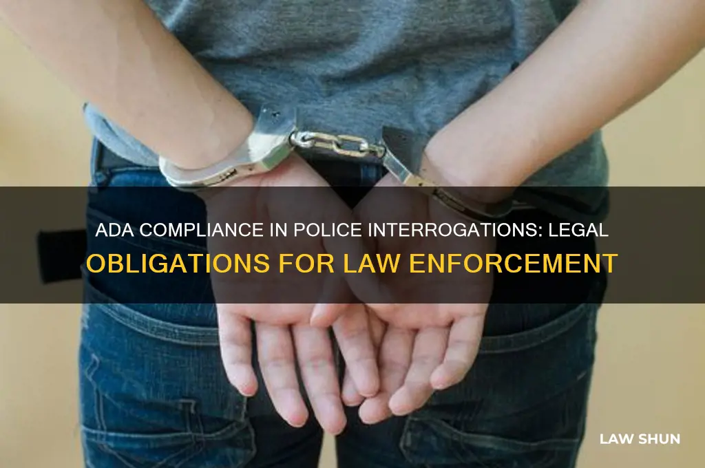 do cops have to abide by ada laws in interogations