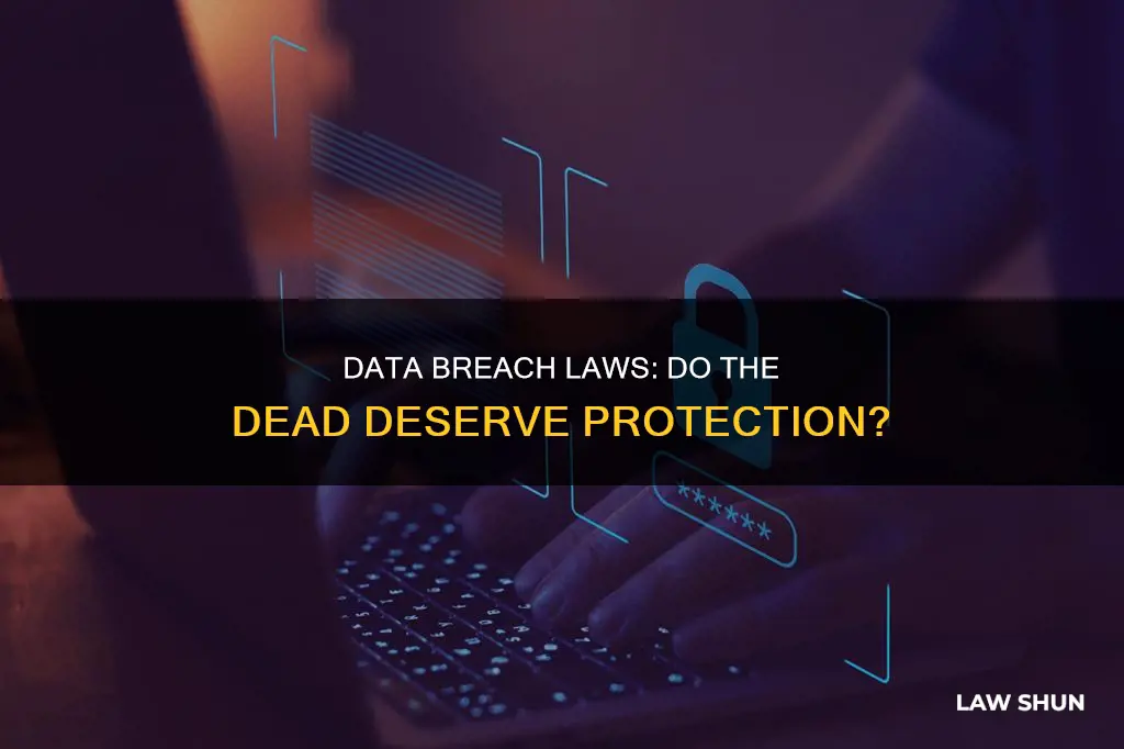 do data breach laws apply to dead people