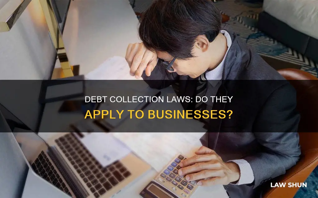 do debt collection laws apply to businesses