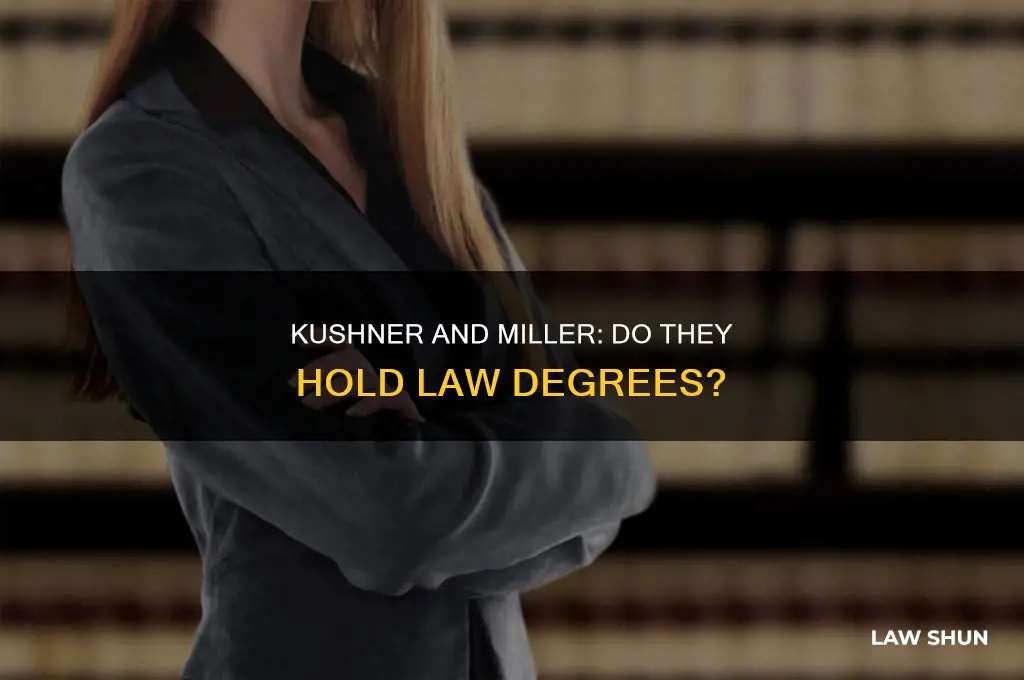 do either jared kushner or steven miller have law degrees