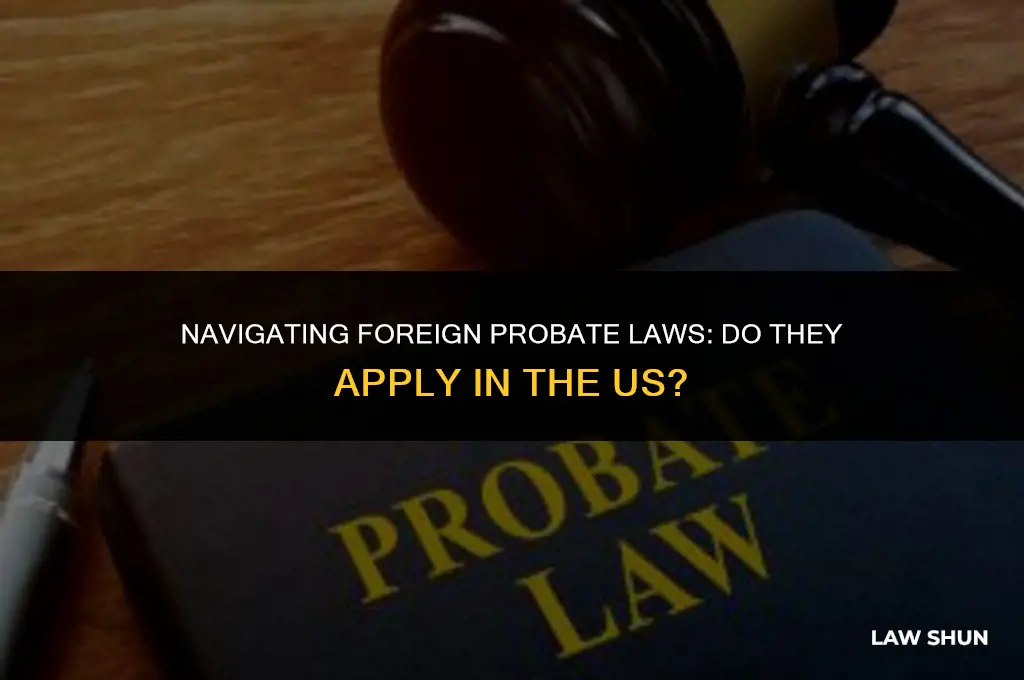 do foregin probate laws applyin us
