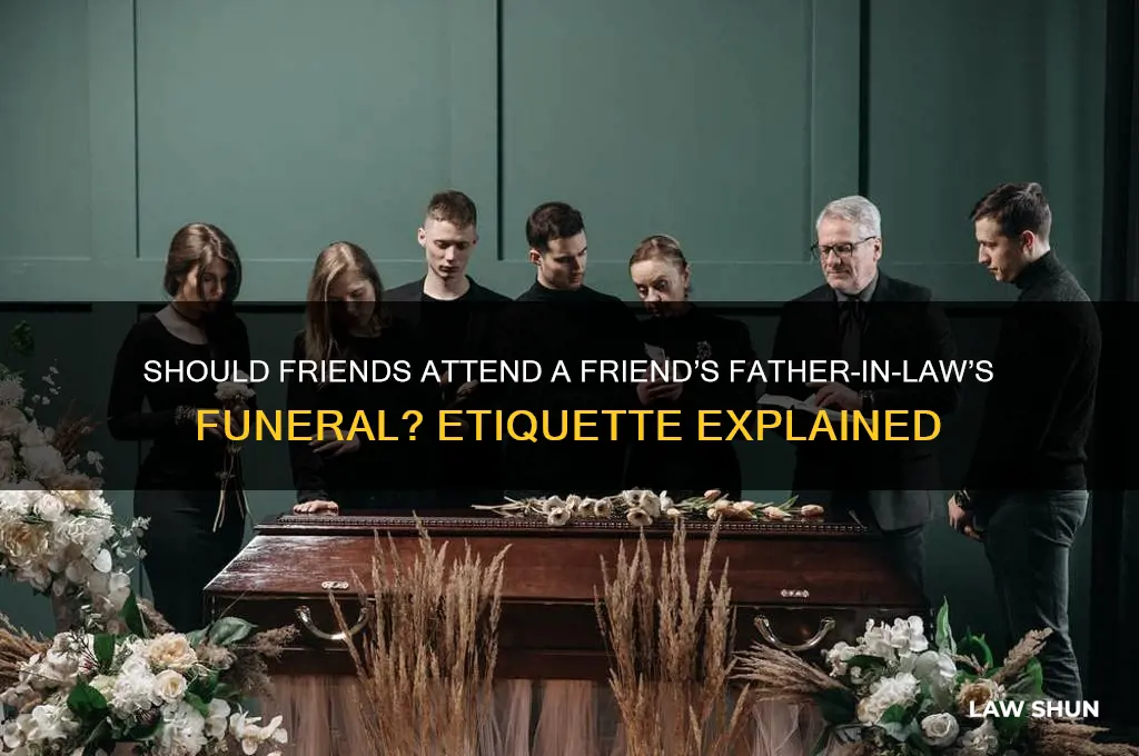 Should Friends Attend A Friend’S Father-In-Law’S Funeral? Etiquette