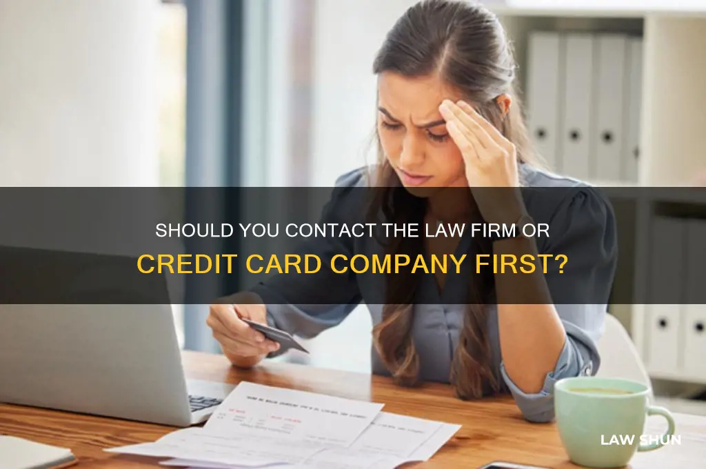 do i contact the law firmvor the credit card company