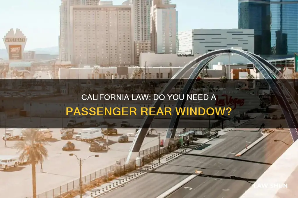 do i need a passenger rear window califorrnia law