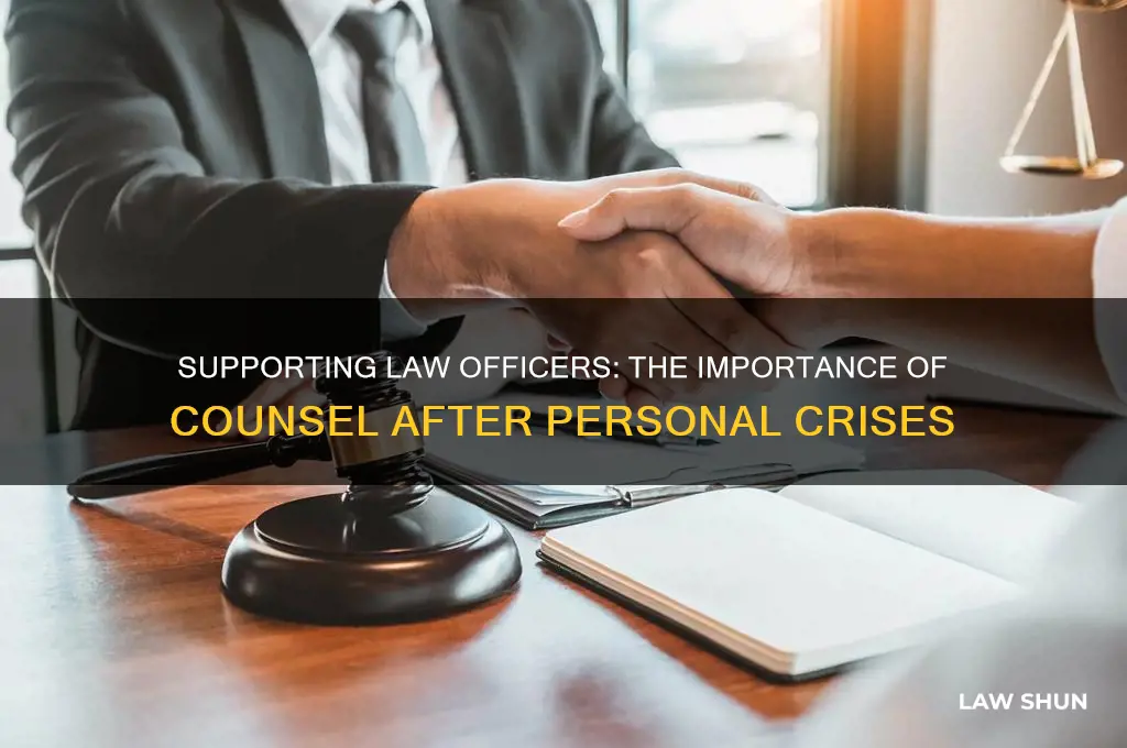 do law officers need counsel after a personal crisis