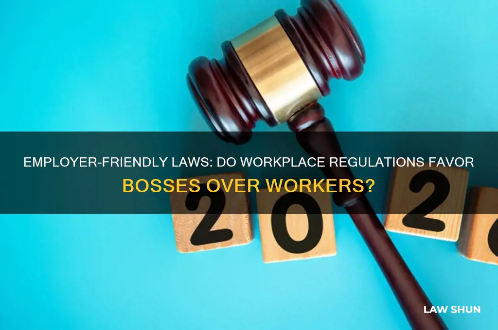 do laws tend to favor the employer in the workplace