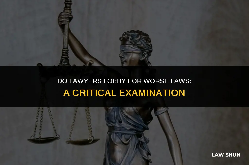 do lawyers lobby for worse laws