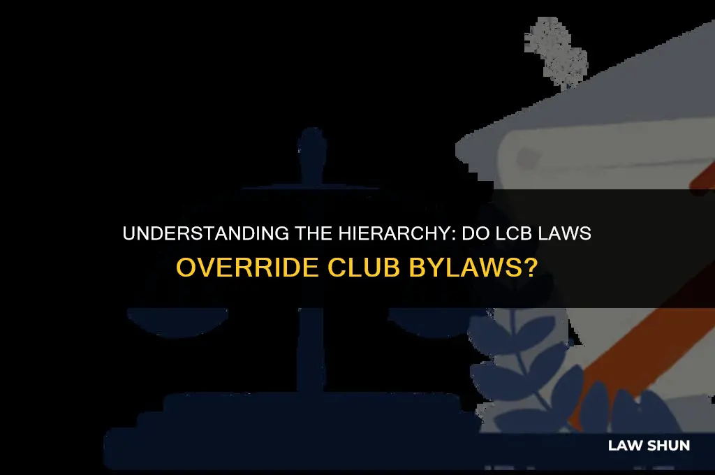 do lcb laws supersedes club bylaws