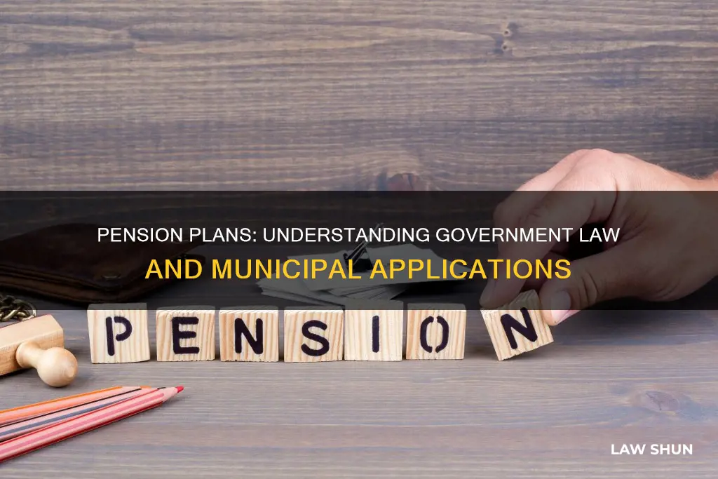 do municipal pension plans apply to government law