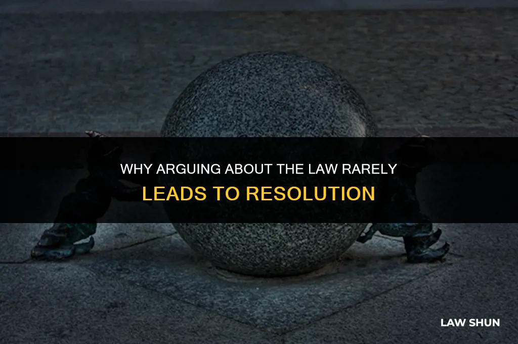 do not argue about the law