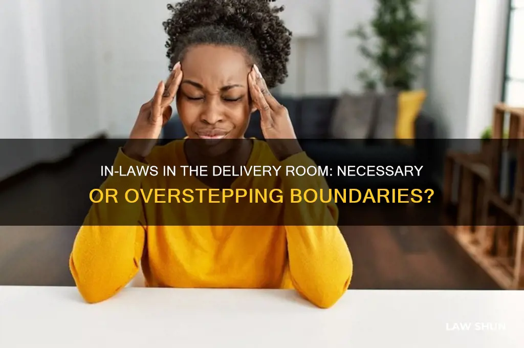 do people have to have in laws in delivery room