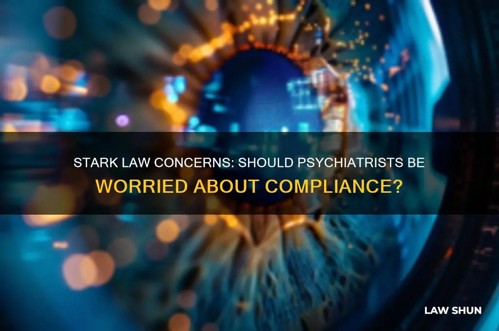 do psychiatrists need to worry about stark law