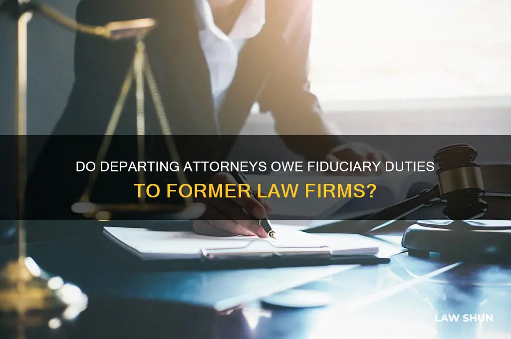 do quitting attorney hae fiduciary duty to old law fir
