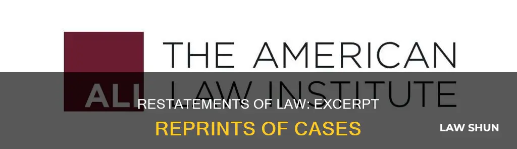 do restatements of law reprint excerpts of cases