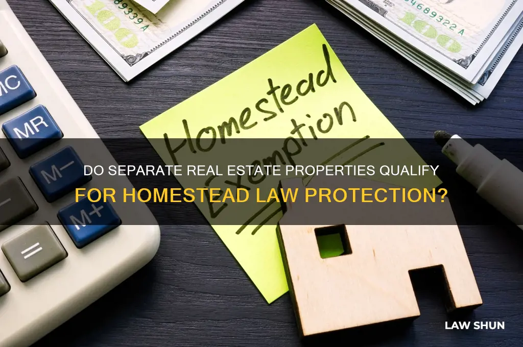 do separate real estate properties fall underer homestead laws