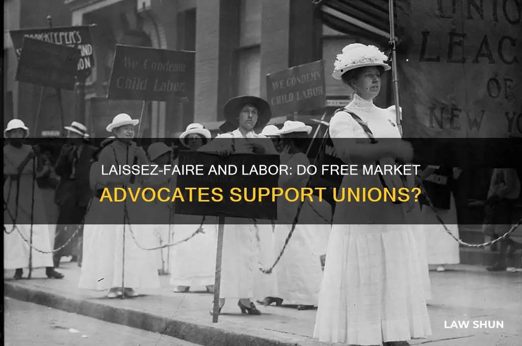 do supporters of laissez-faire want labor laws and unions