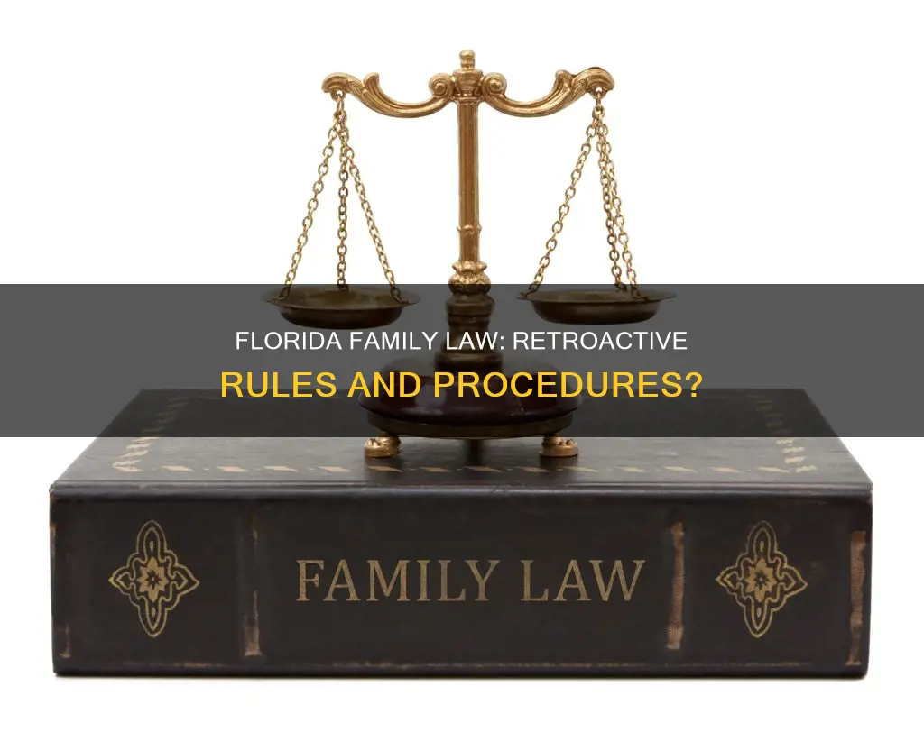 do the florida family law rules of procedure apply retroactively