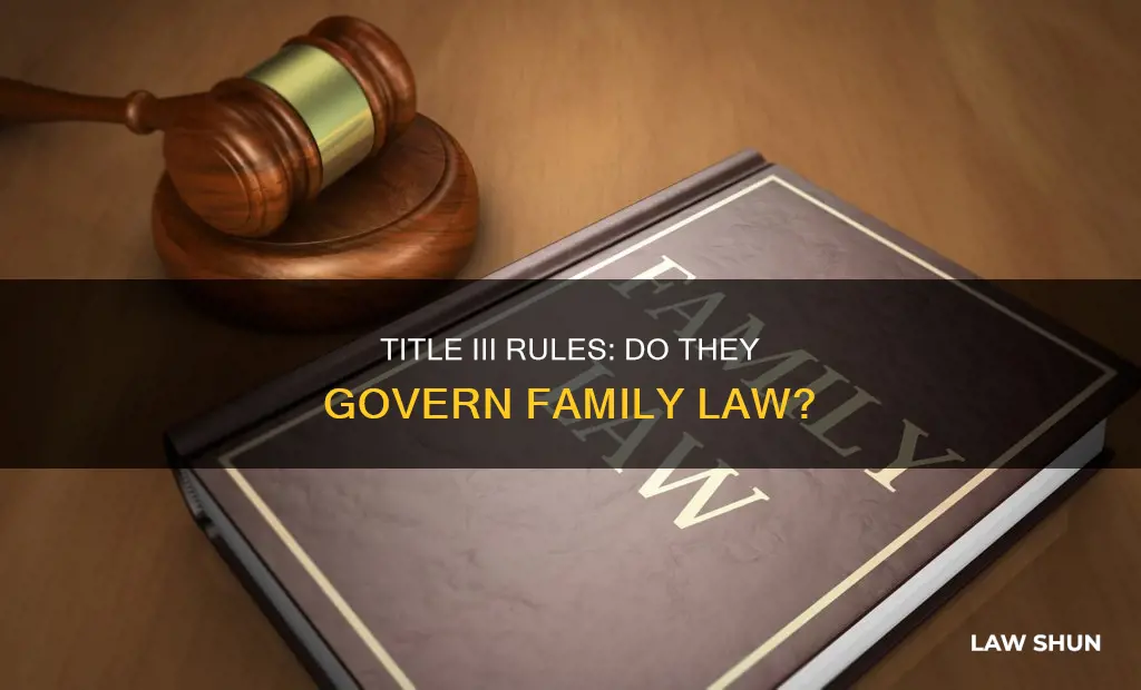 do title 3 rules apply to family law