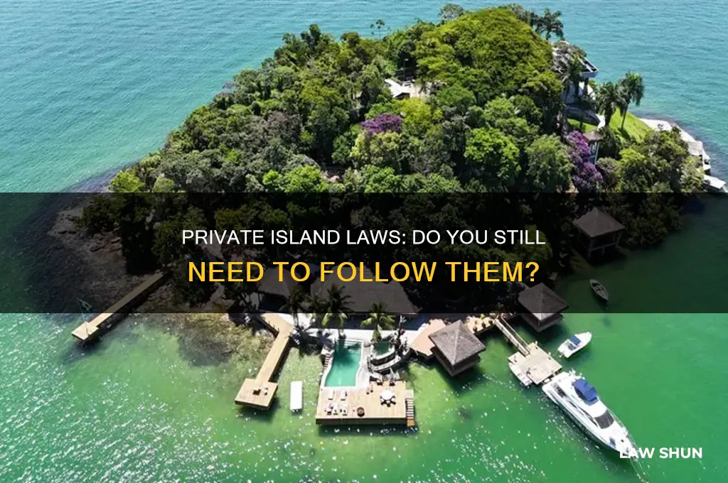 do u have to fallow laws on a private island