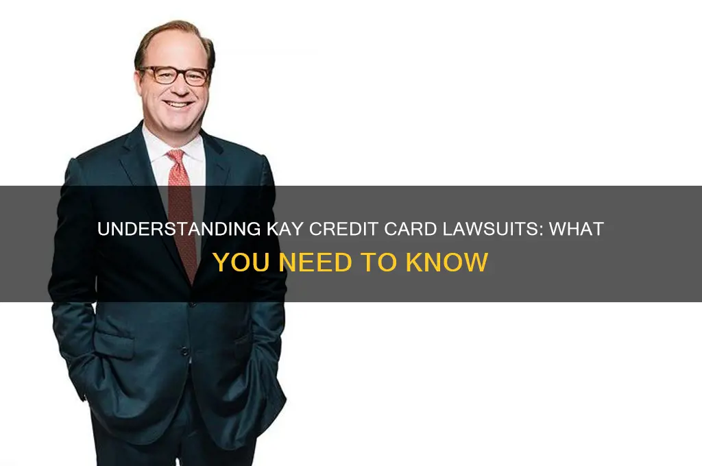 do you have a kay credit card law suit