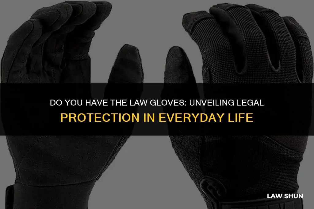 do you have the law gloves