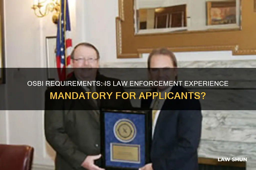 do you have to have law enforment experoence with osbi