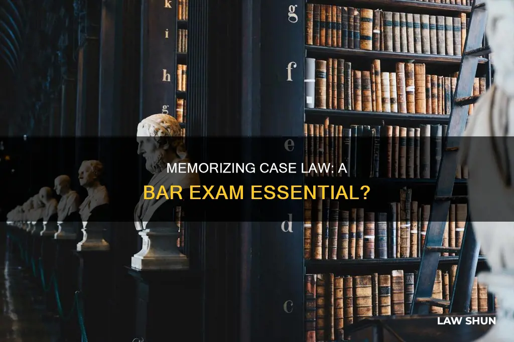 do you have to memorize case law for the bar