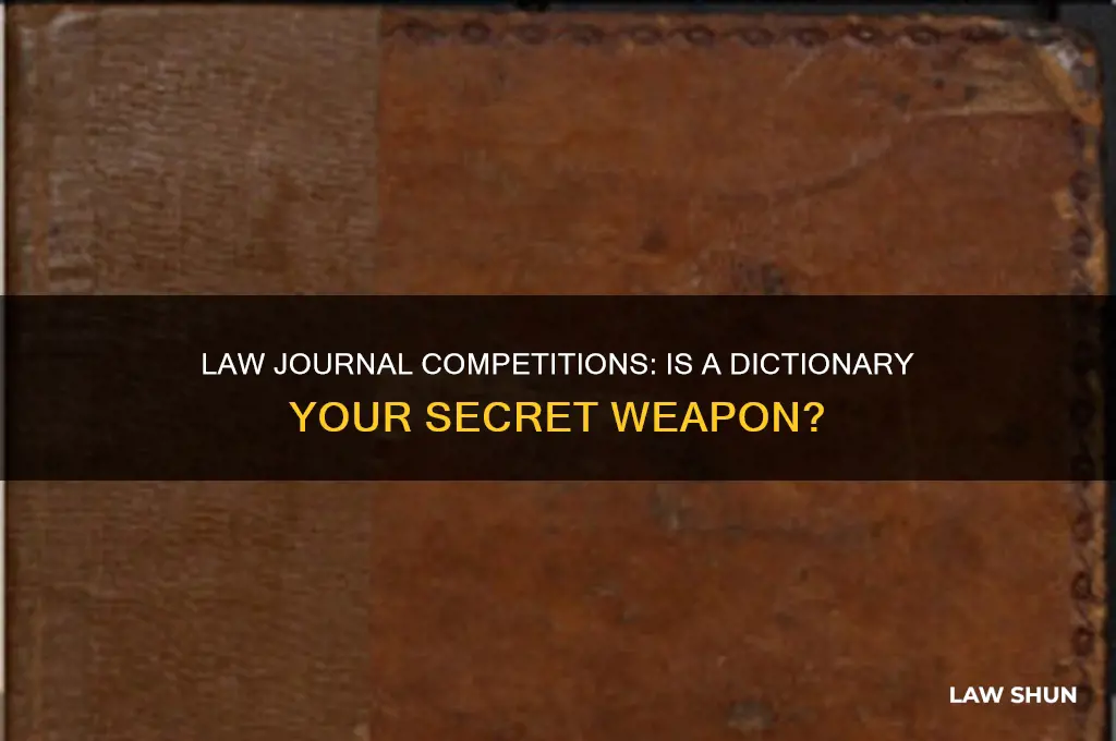 do you need a dictionary for law journal competition