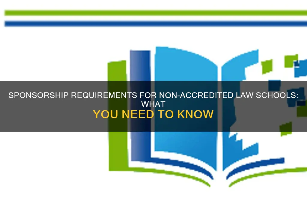 do you need a sponsor for non accredited law schoo