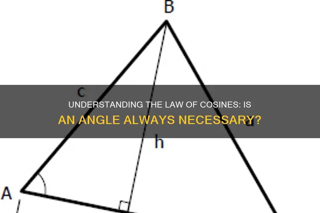 do you need an angle for law of cosnines