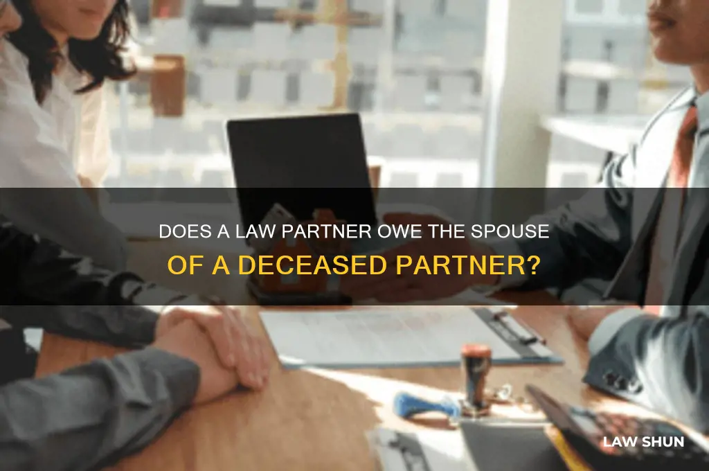 does a law partner owe the spouse of adeceased partner