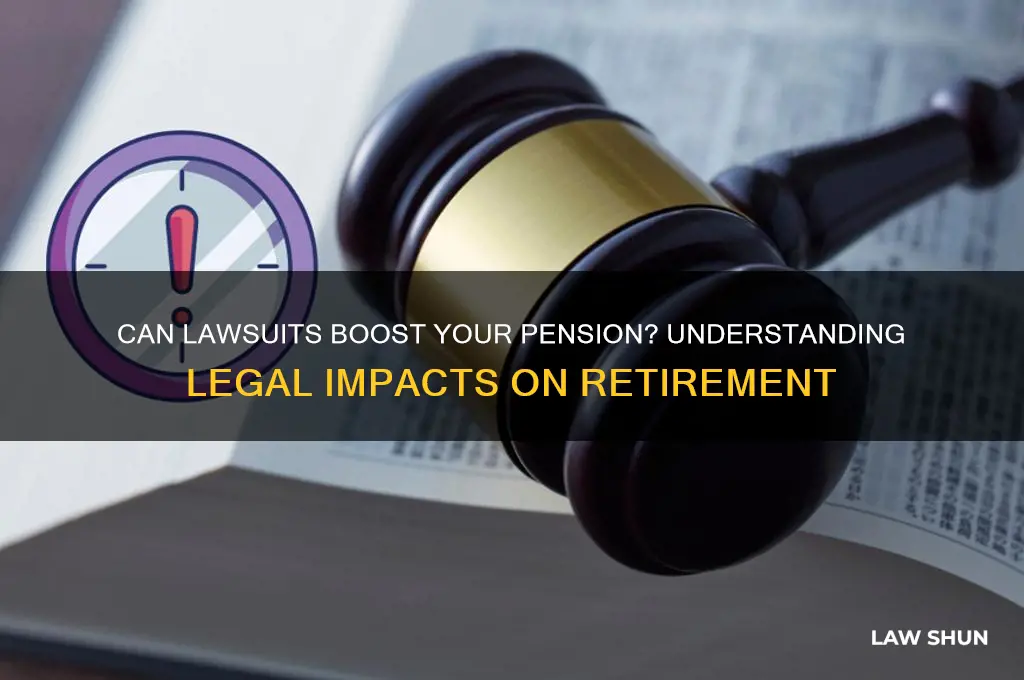 does a law suit add to your pension
