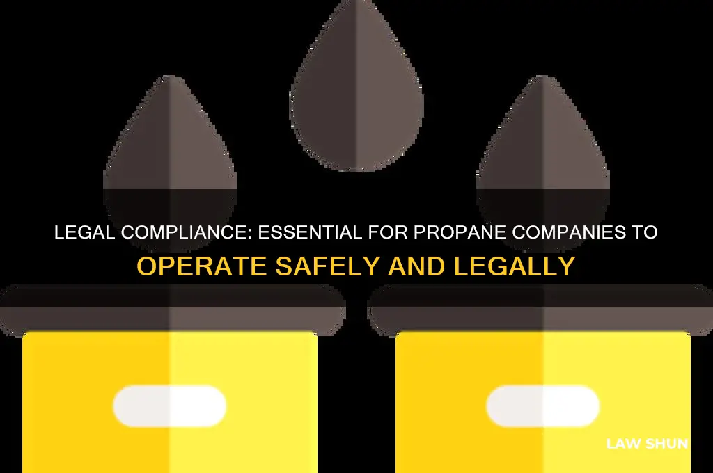 does a propane company have to be compliant with laws