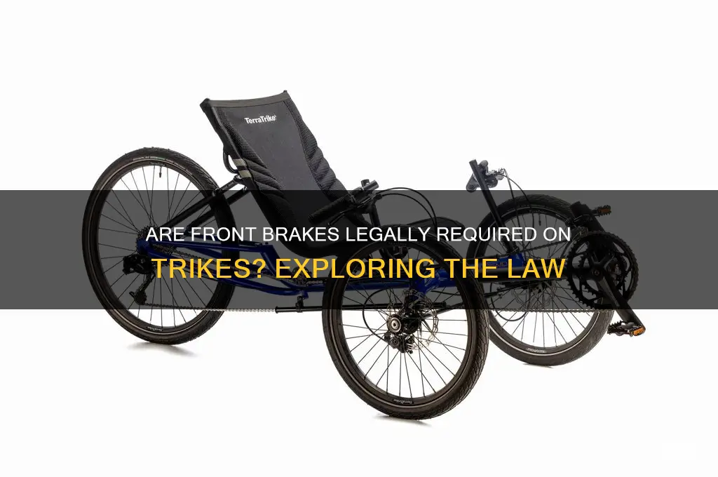 does a trike by law have to have front brakes