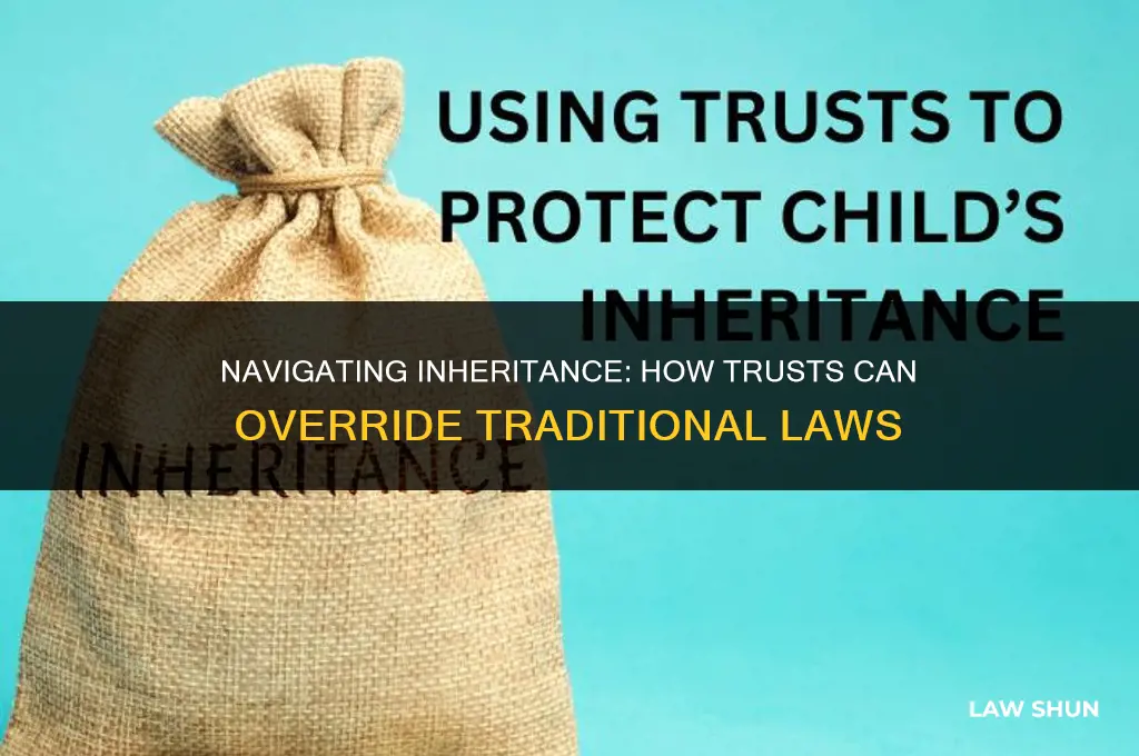 does a trust supercede inheritance laws