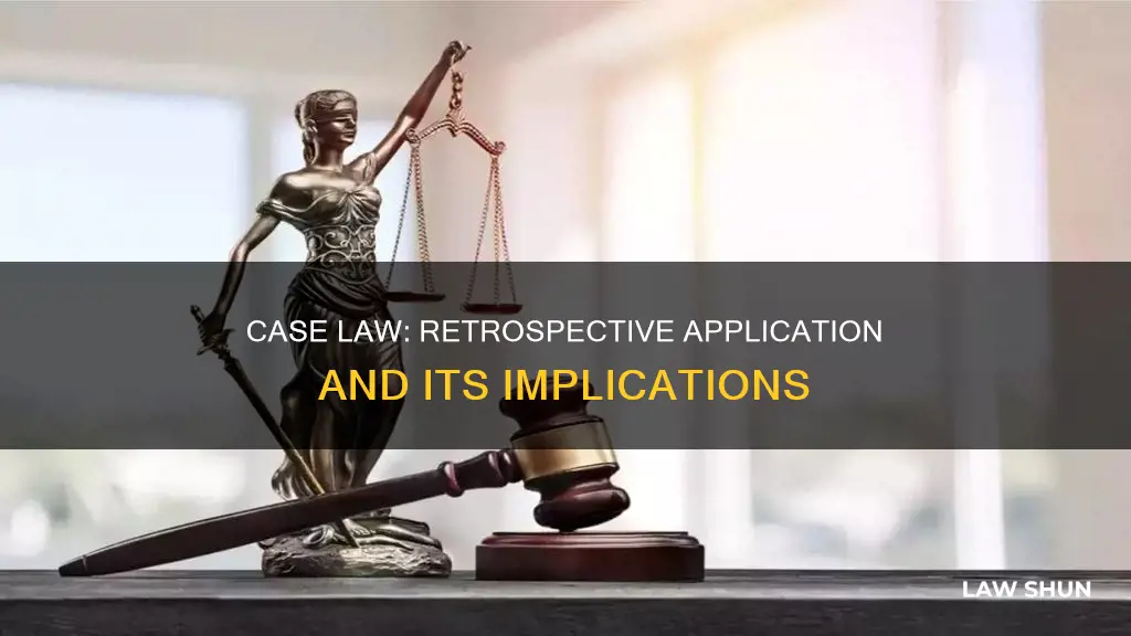 does case law apply retrospectively