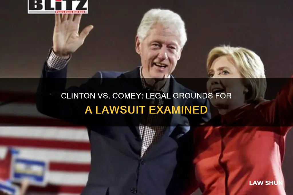 does clinton have grounds for law suit against comey