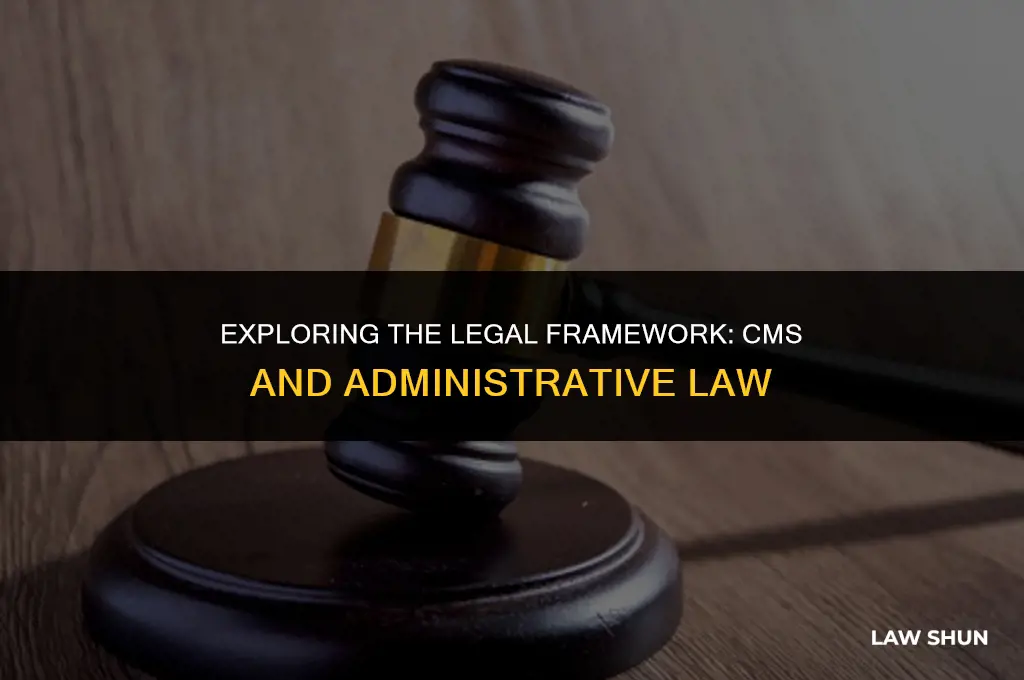 does cms falls under administrative laws