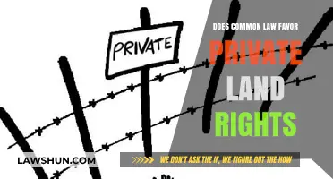 Private Land Rights: Common Law's Favor?