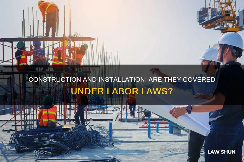 does construction include installation under labor laws