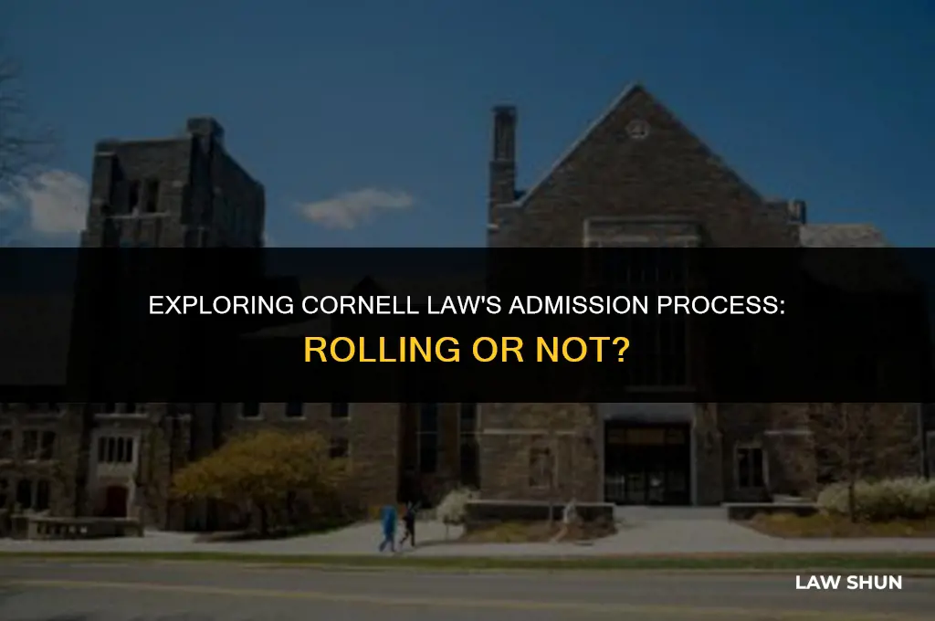 does cornell law have rolling admissions