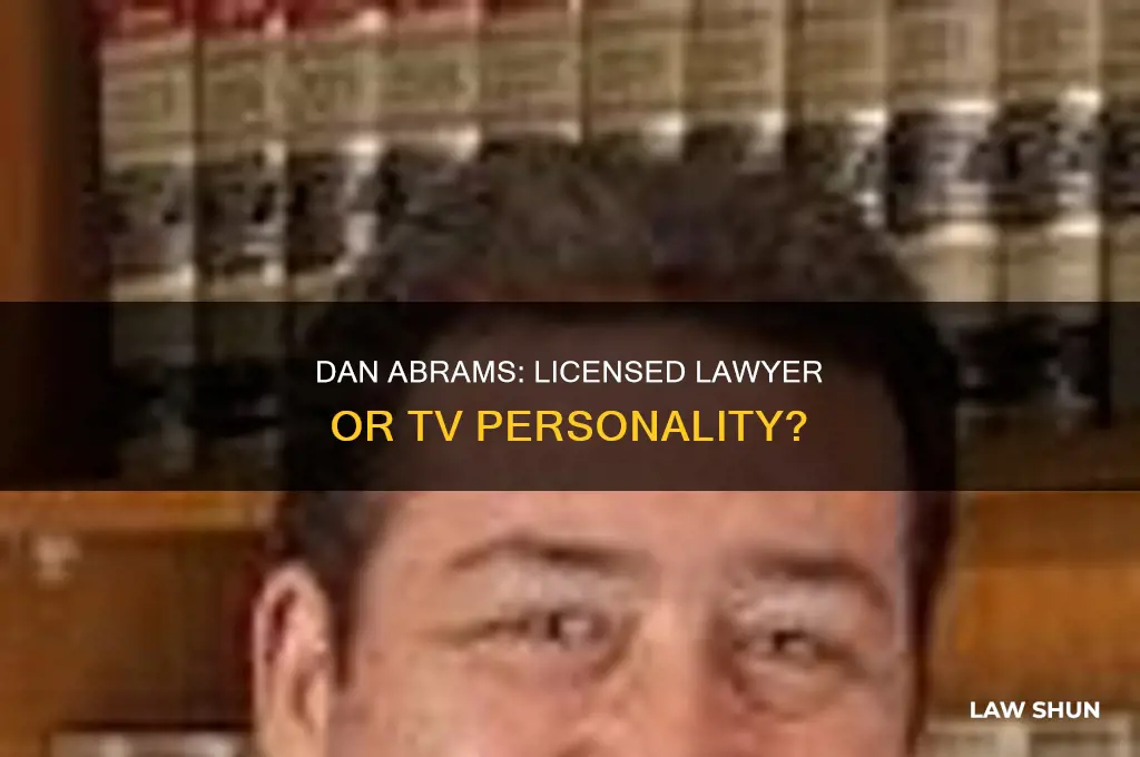 does dan abrams have a law license
