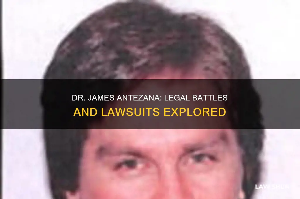does dr james antezana have any law suits against him