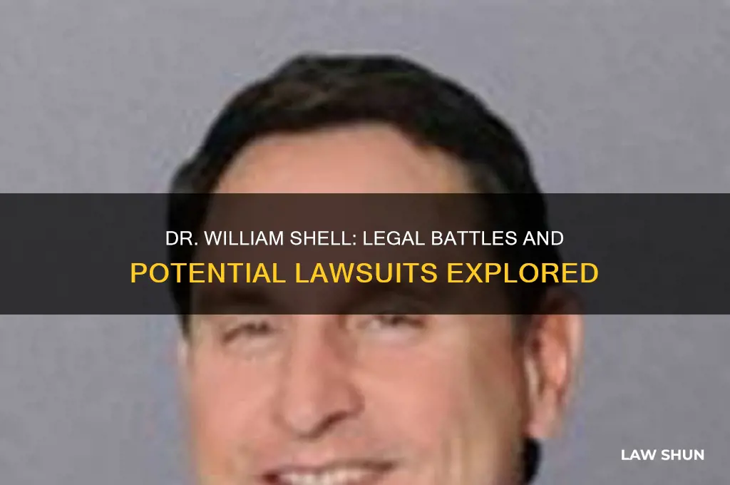 does dr william shell ever have law suit against him